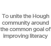 our mission  To unite the Hough community around the common goal of improving literacy